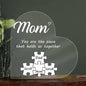 Mom you are the piece that holds us together