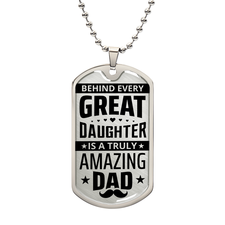 Behind Every Great Daughter – Amazing Dad Engraved Dog Tag Necklace