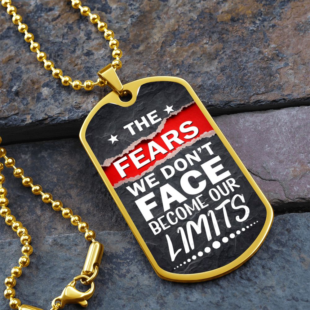 The Fears We Don't Face Become Our Limits - Dog Tag Necklace