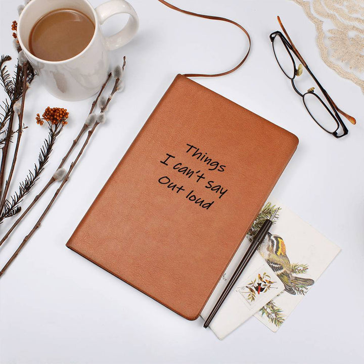 Things I Can't Say Out Loud - Venting Journal