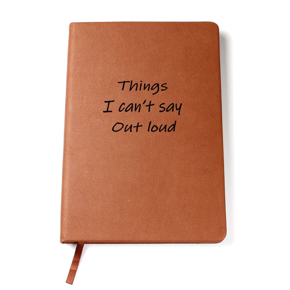 Things I Can't Say Out Loud - Venting Journal