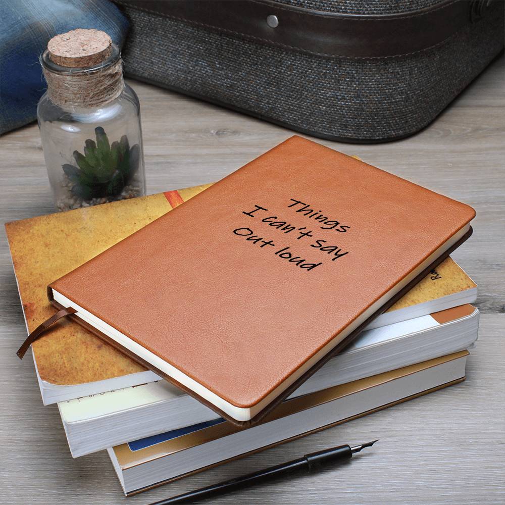 Things I Can't Say Out Loud - Venting Journal