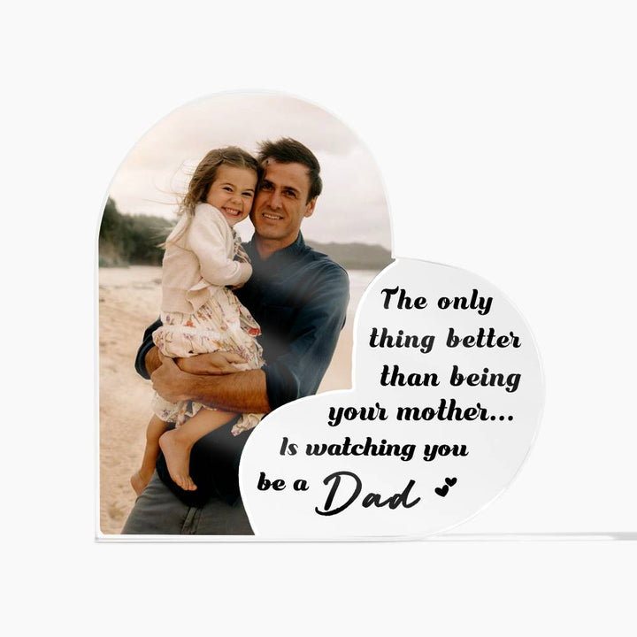 Watching You Be a Dad Acrylic Plaque