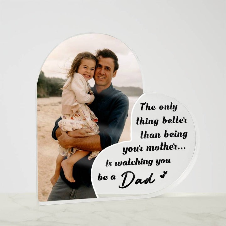 Watching You Be a Dad Acrylic Plaque