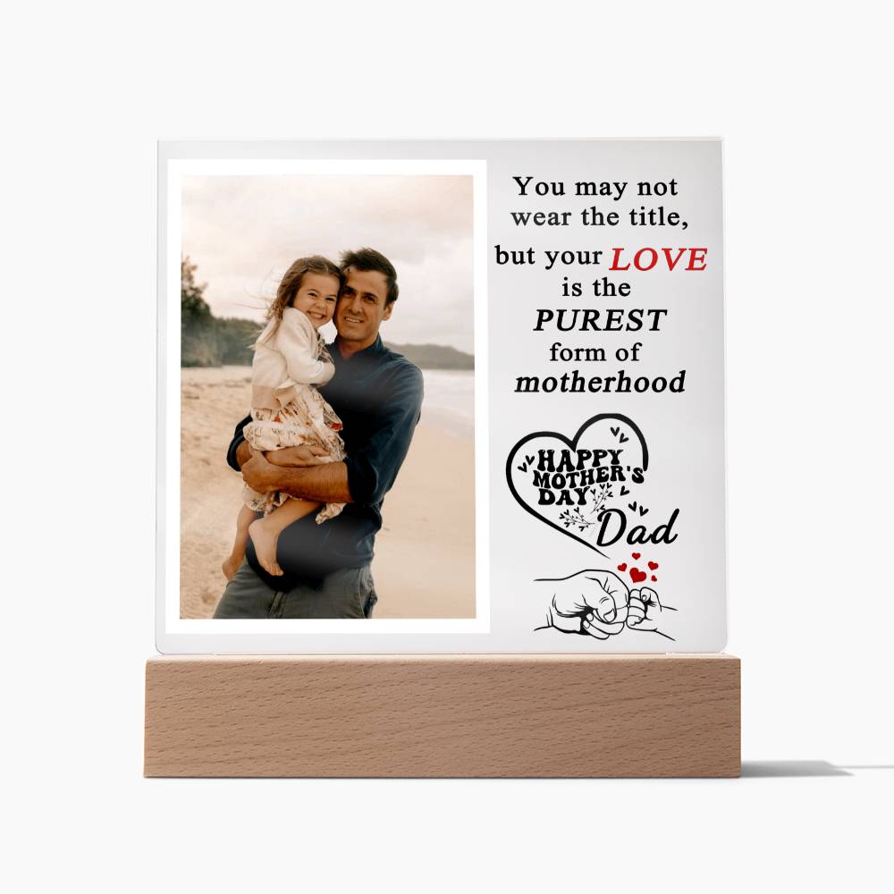 Purest Form Of Motherhood - Single Dad Gift