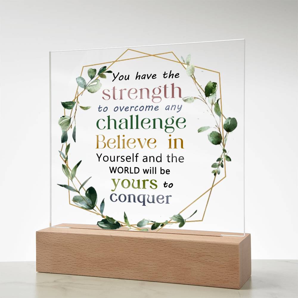 You Have The Strength To Overcome Challenge - Motivational Gift