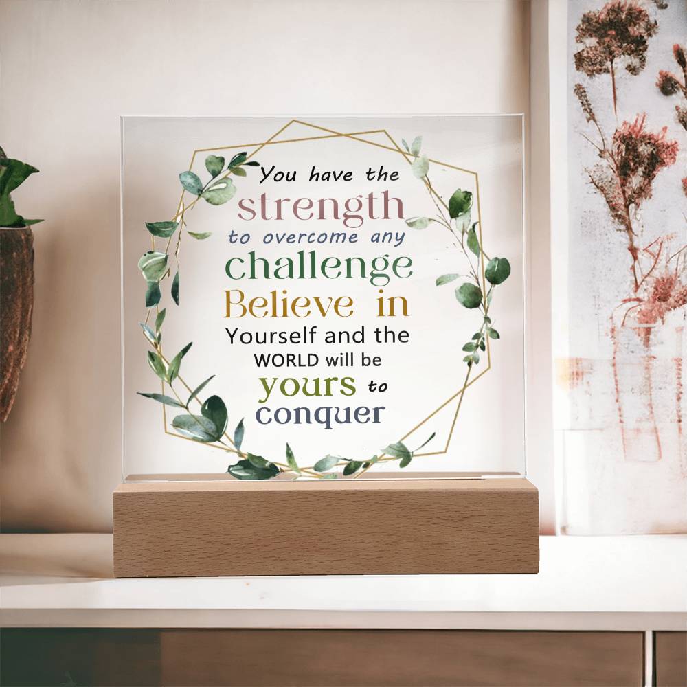 You Have The Strength To Overcome Challenge - Motivational Gift