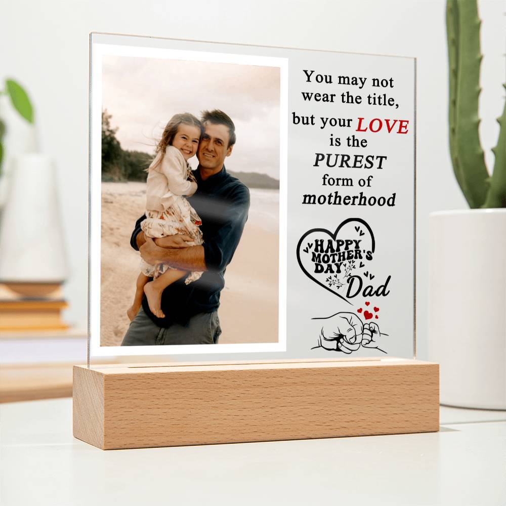 Purest Form Of Motherhood - Single Dad Gift