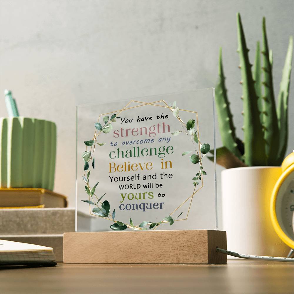 You Have The Strength To Overcome Challenge - Motivational Gift