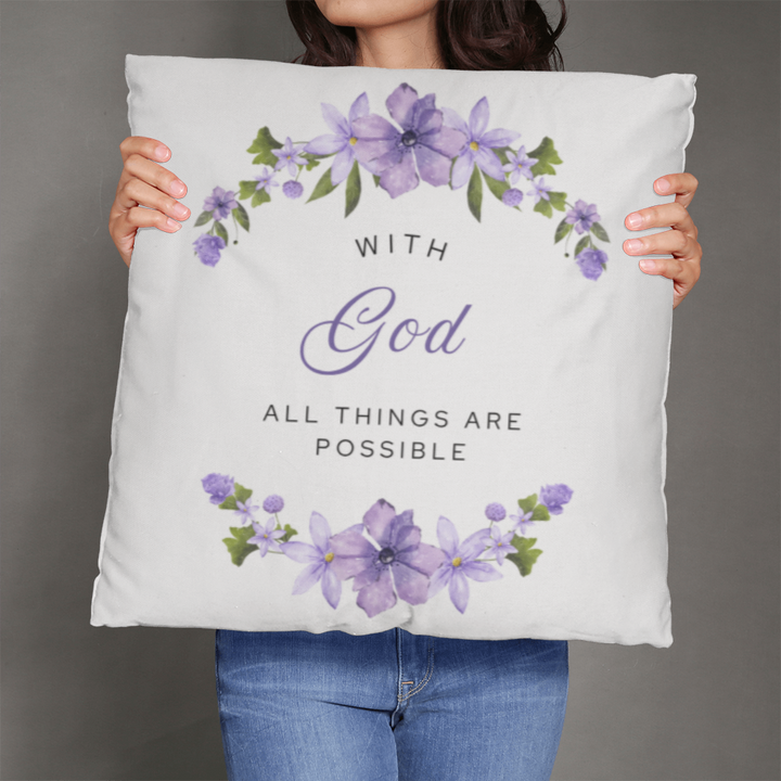 With God All Things Are Possible - Floral Pillow