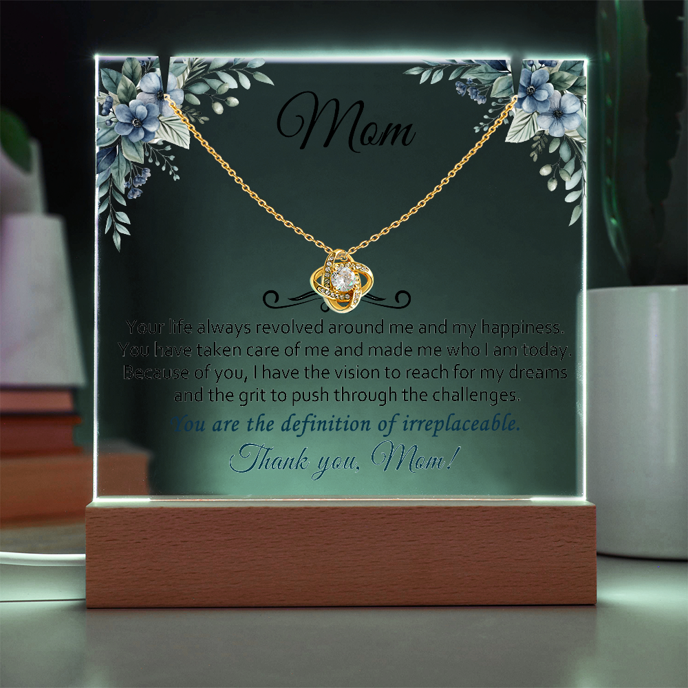 Mom You Are Irreplaceable
