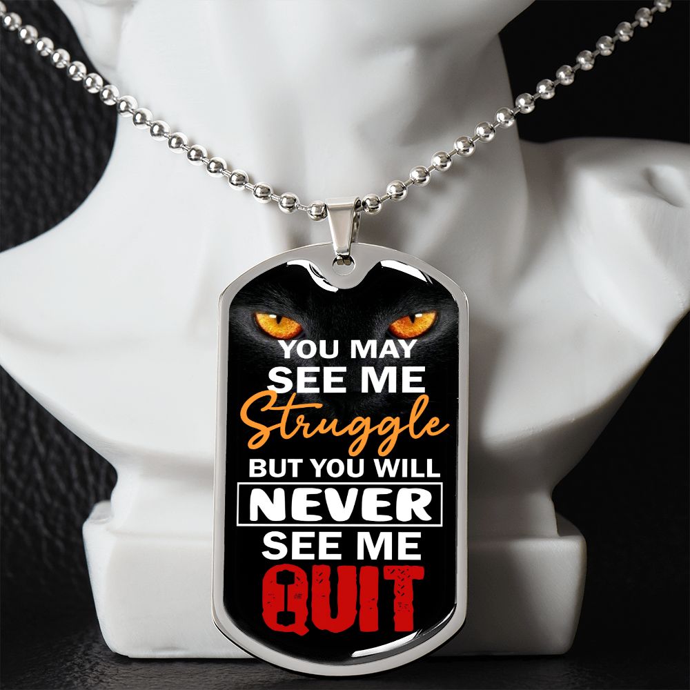 You Will Never See Me Quit - Inspirational Dog Tag Necklace
