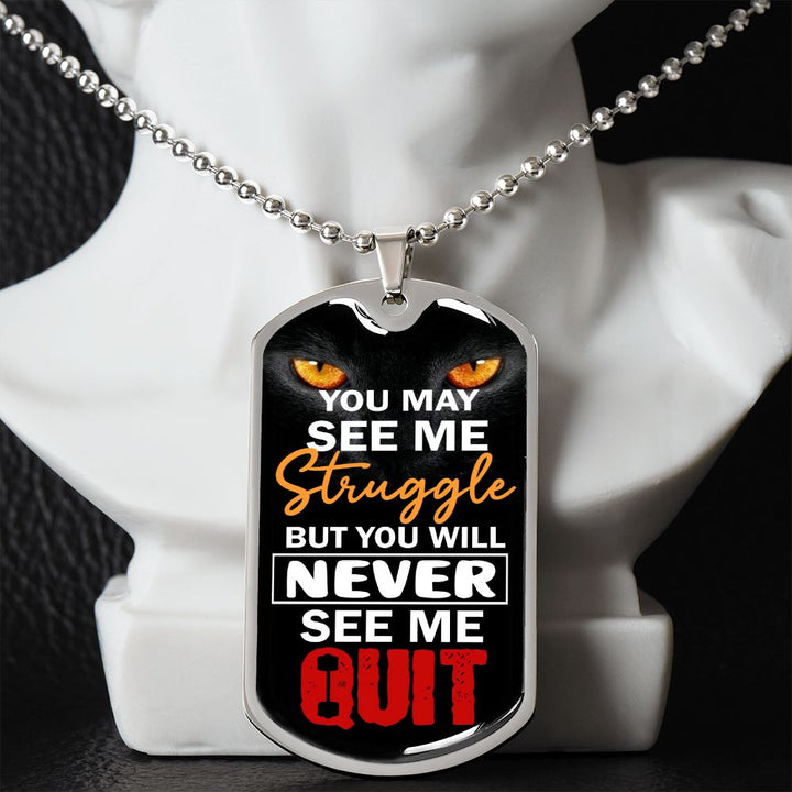 You Will Never See Me Quit - Inspirational Dog Tag Necklace