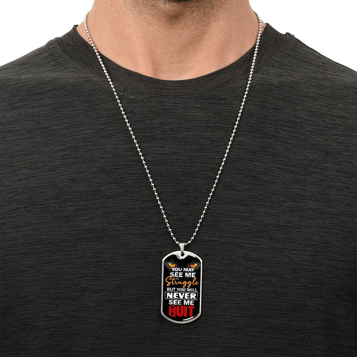 You Will Never See Me Quit - Inspirational Dog Tag Necklace