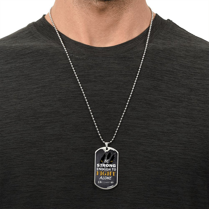 Be Strong Fight Alone Dog Tag Necklace