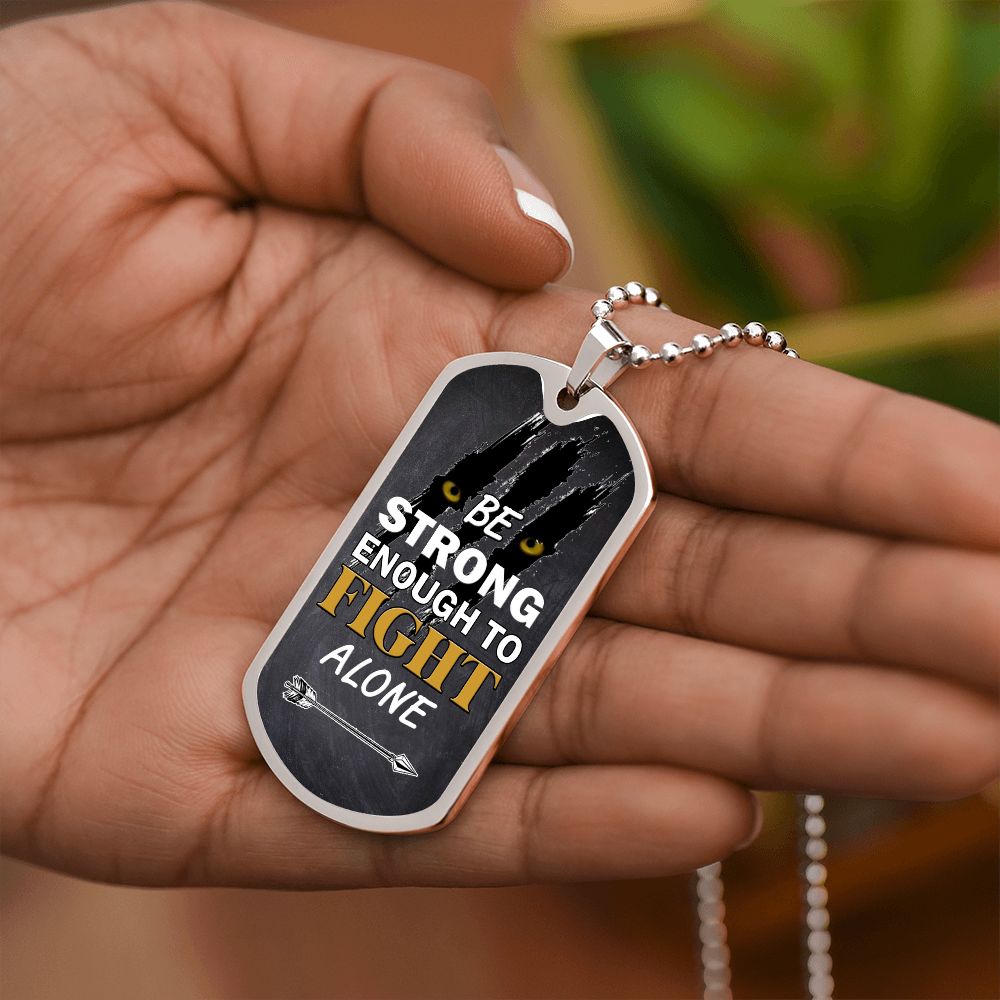 Be Strong Fight Alone Dog Tag Necklace