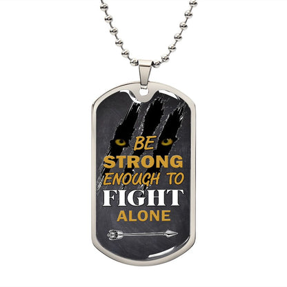 Be Strong Enough To Fight Alone