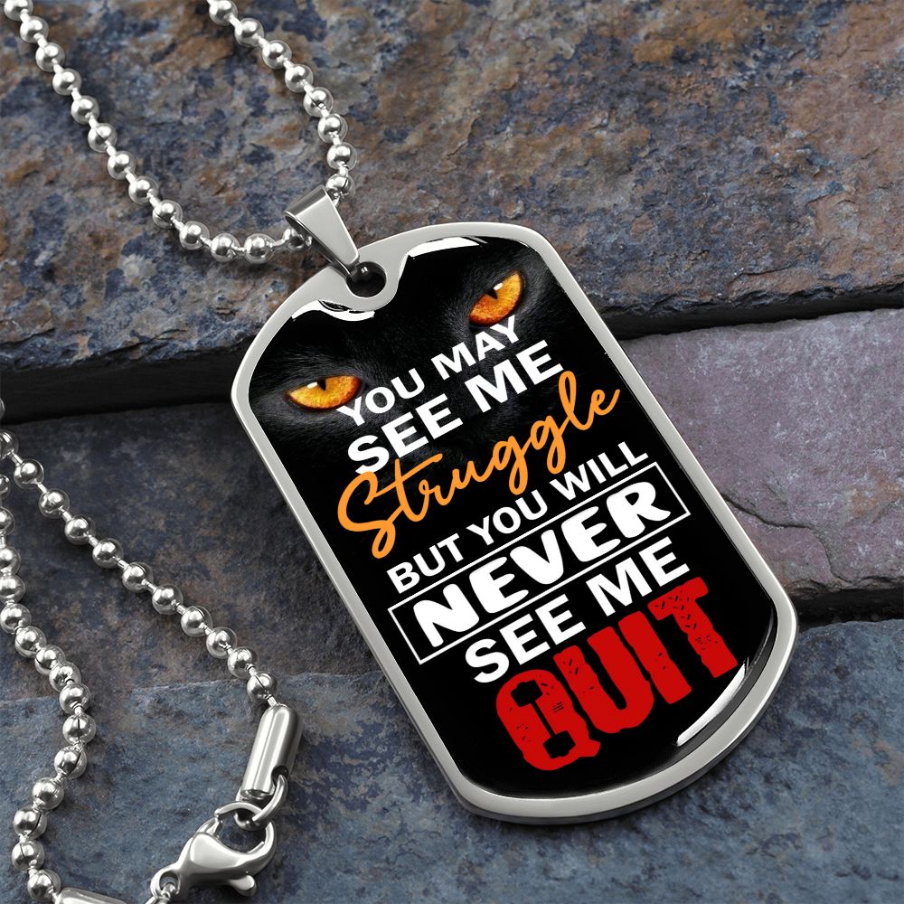 You Will Never See Me Quit - Inspirational Dog Tag Necklace