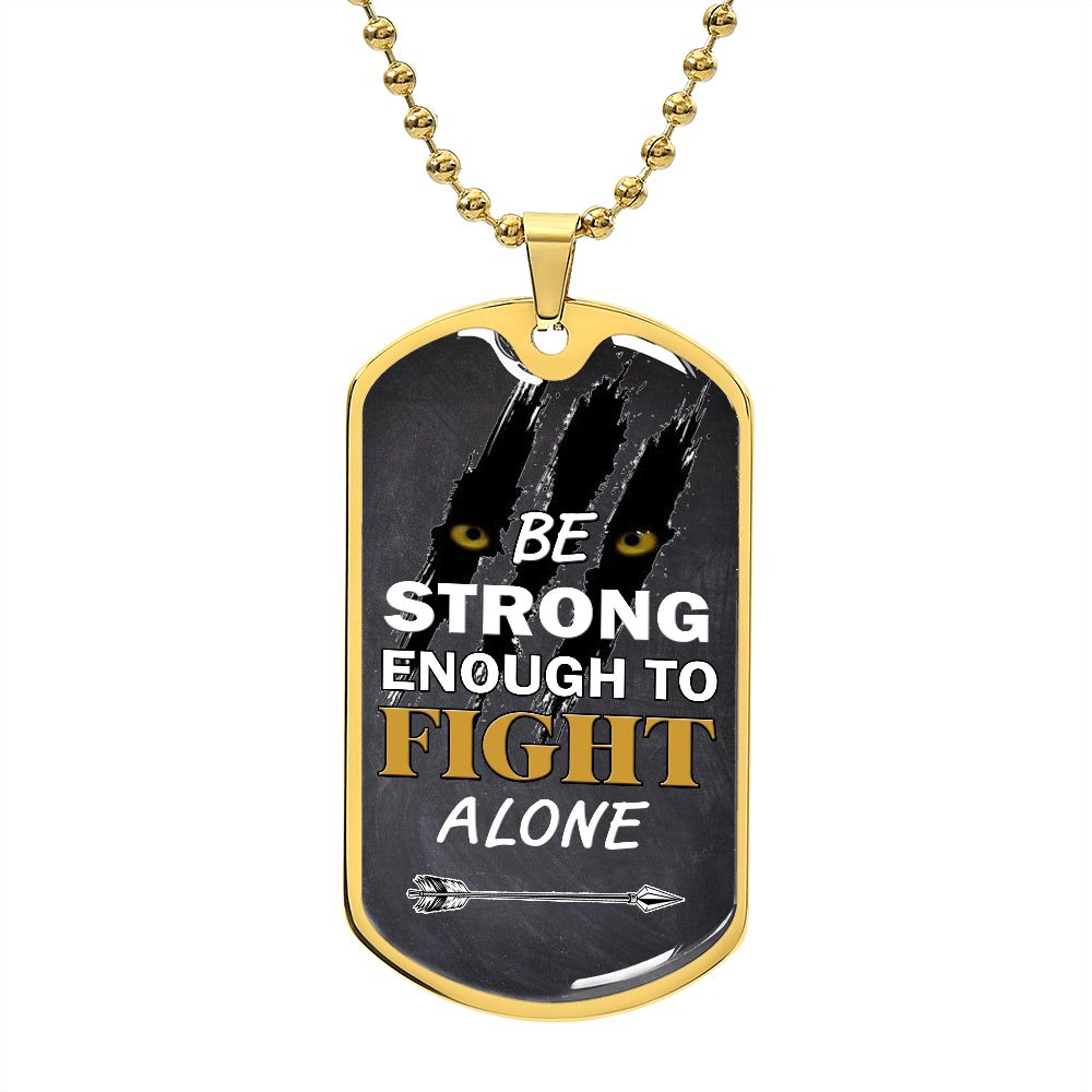 Be Strong Fight Alone Dog Tag Necklace