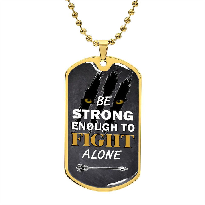 Be Strong Fight Alone Dog Tag Necklace