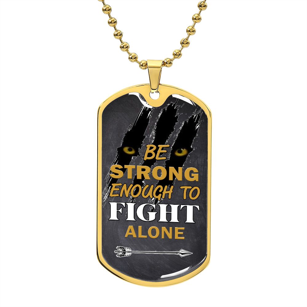 Be Strong Enough To Fight Alone