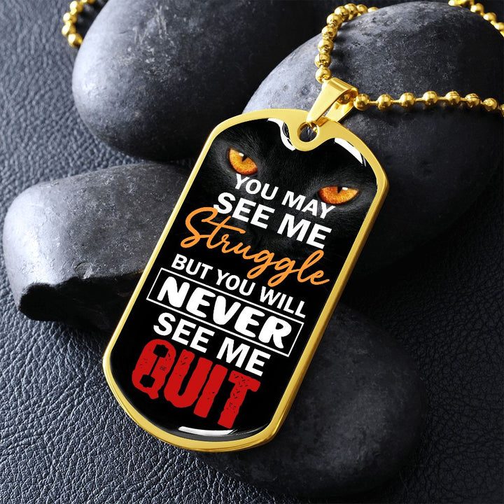 You Will Never See Me Quit - Inspirational Dog Tag Necklace