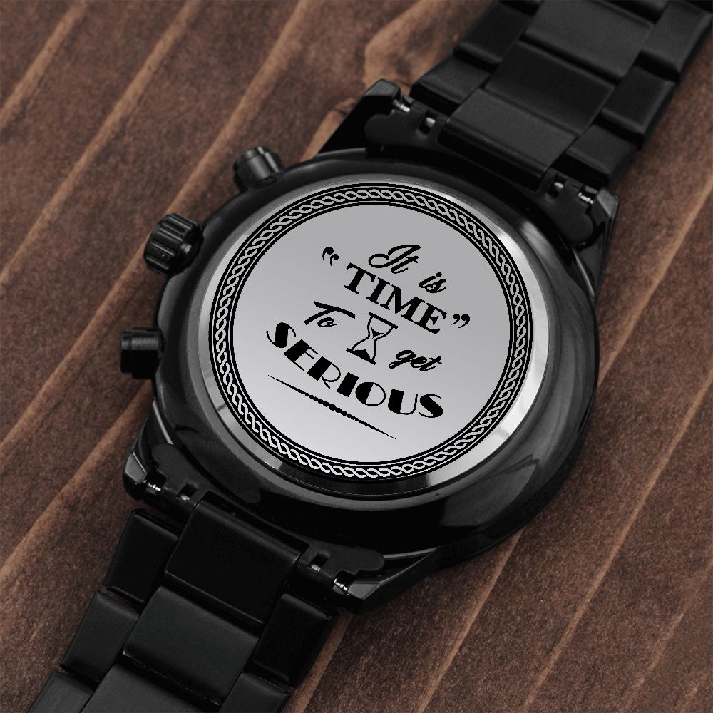 It Is Time To Get Serious - Motivation Gift For Men