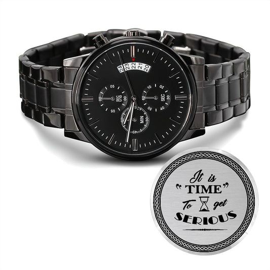 It Is Time To Get Serious - Motivation Gift For Men