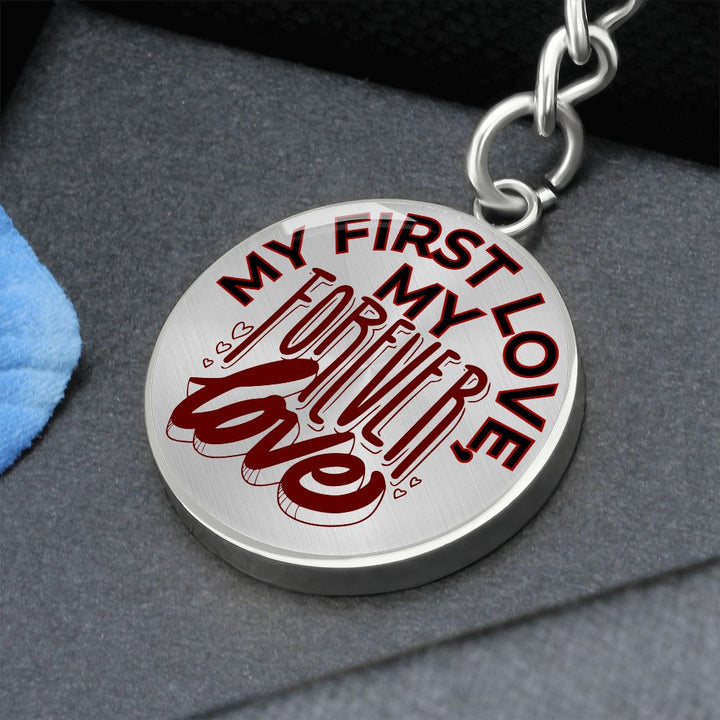 My First Love My Forever Love Keychain